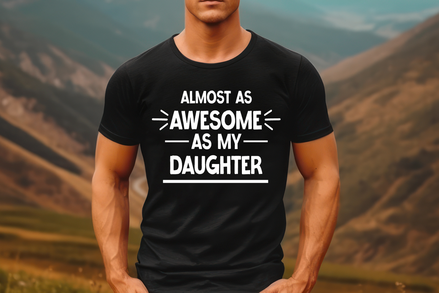 ALMOST AS AWESOME AS MY DAUGHTER MEN'S T-SHIRT